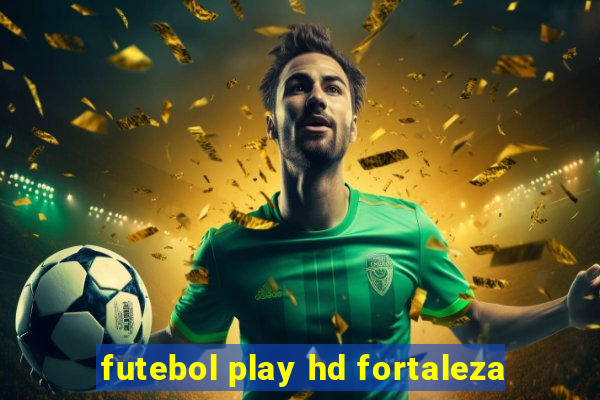 futebol play hd fortaleza