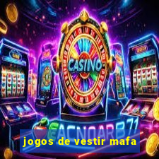 jogos de vestir mafa