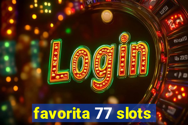 favorita 77 slots
