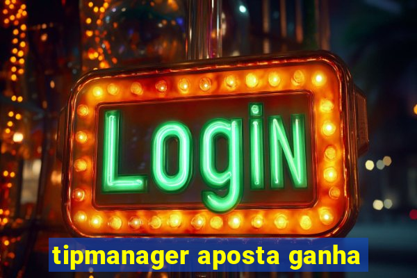 tipmanager aposta ganha
