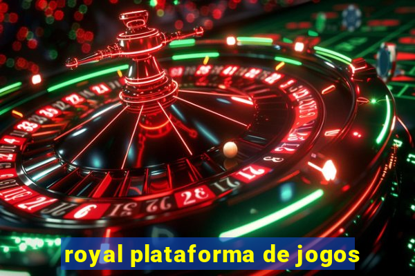 royal plataforma de jogos