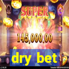 dry bet