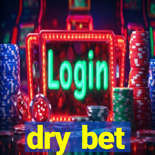 dry bet