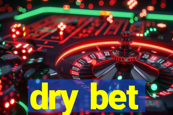 dry bet