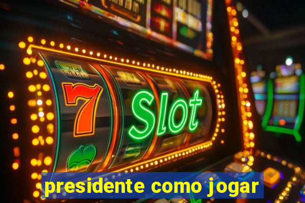 presidente como jogar