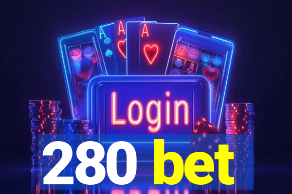 280 bet