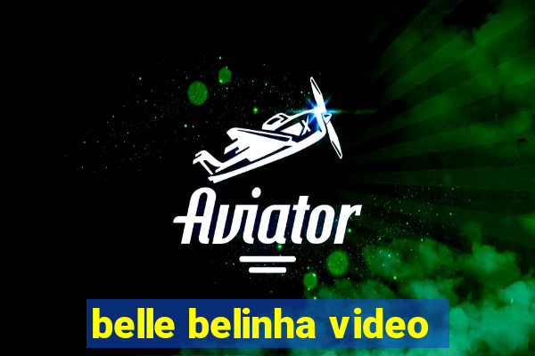 belle belinha video