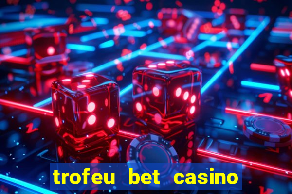 trofeu bet casino category all