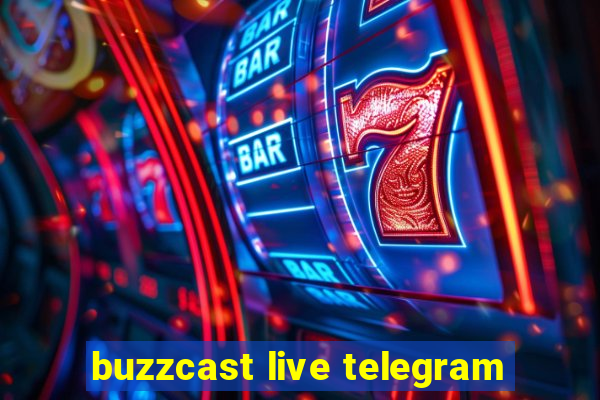 buzzcast live telegram