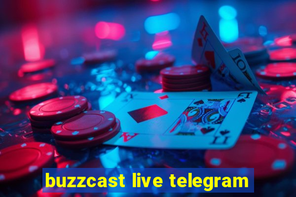 buzzcast live telegram