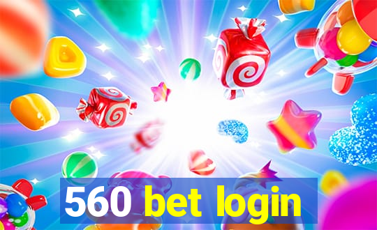 560 bet login