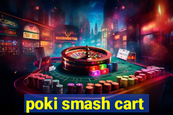 poki smash cart