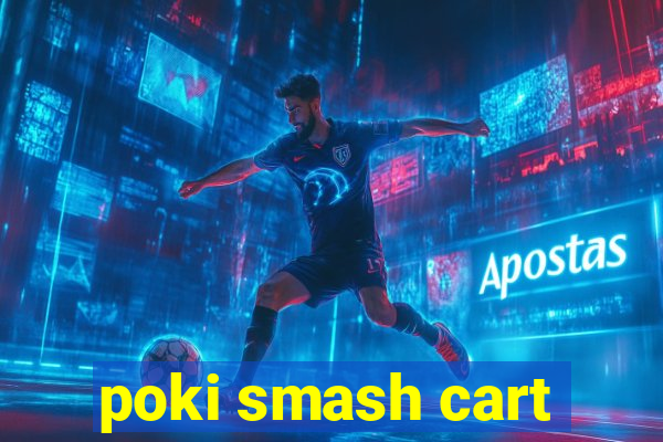 poki smash cart