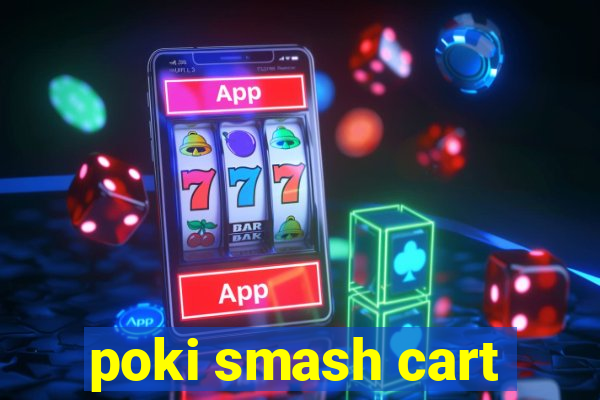 poki smash cart