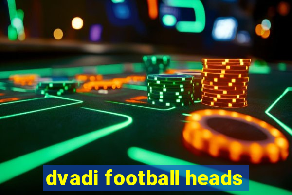 dvadi football heads