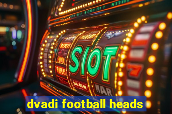 dvadi football heads