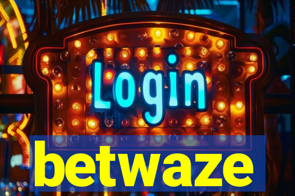 betwaze