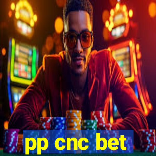 pp cnc bet