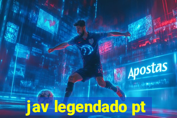 jav legendado pt