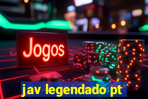 jav legendado pt