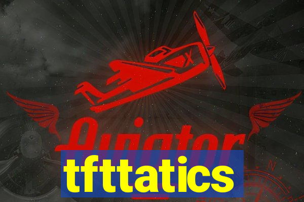 tfttatics