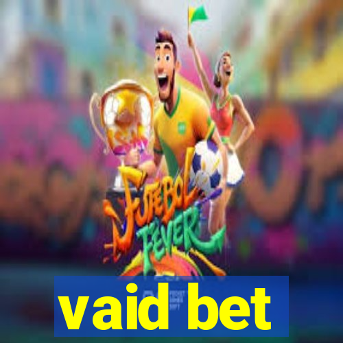 vaid bet