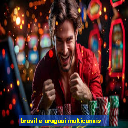 brasil e uruguai multicanais
