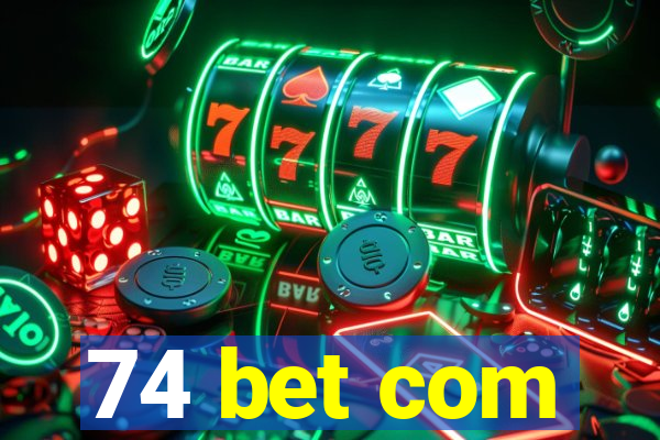 74 bet com