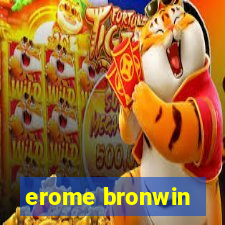 erome bronwin