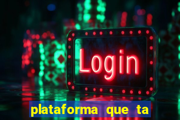 plataforma que ta pagando agora