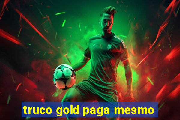 truco gold paga mesmo
