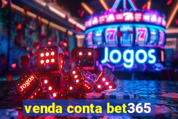 venda conta bet365