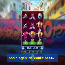 reciclagem de conta bet365