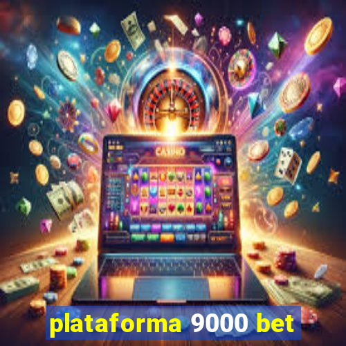 plataforma 9000 bet