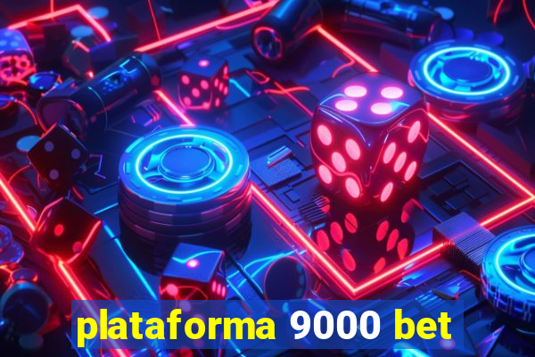 plataforma 9000 bet