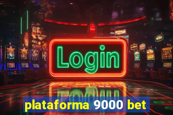 plataforma 9000 bet