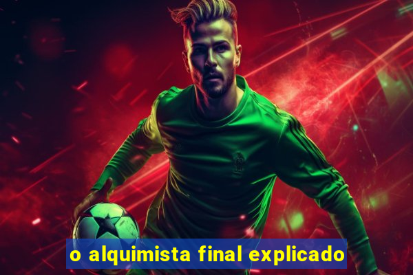o alquimista final explicado