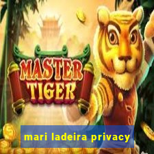 mari ladeira privacy