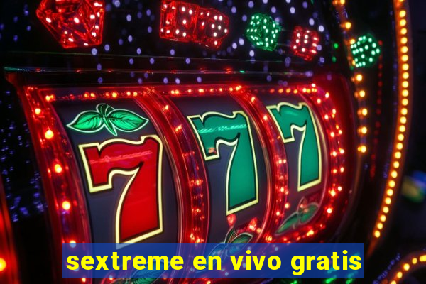 sextreme en vivo gratis
