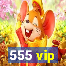 555 vip