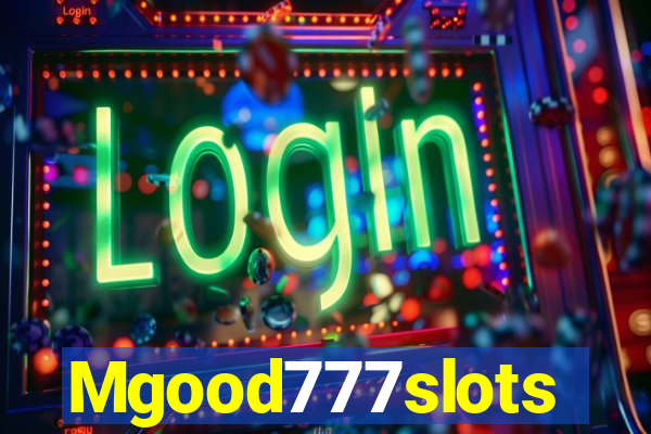 Mgood777slots