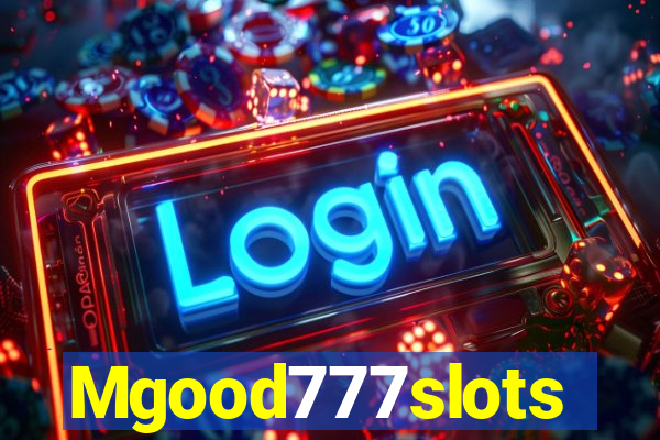 Mgood777slots