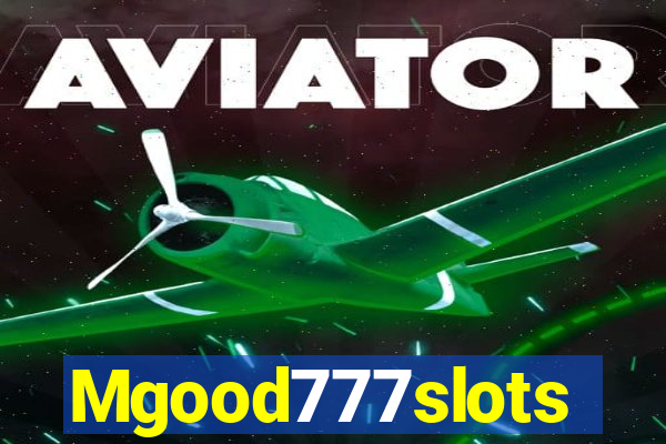 Mgood777slots