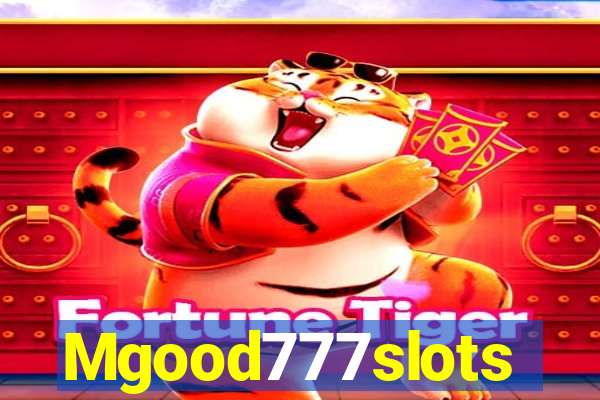 Mgood777slots