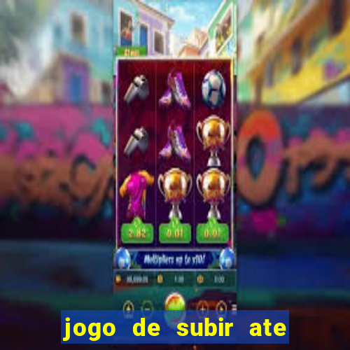 jogo de subir ate o ceu
