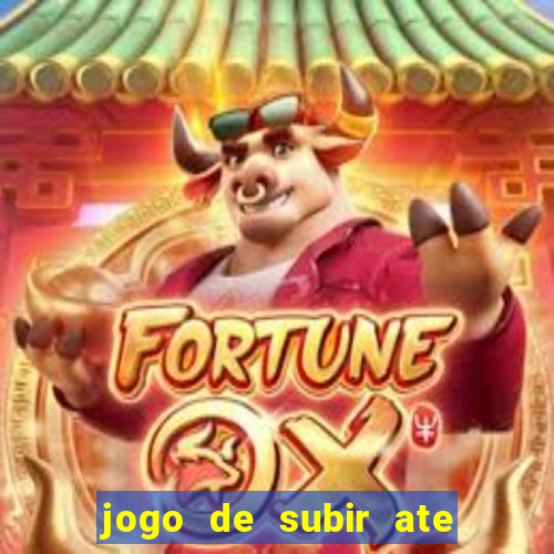 jogo de subir ate o ceu