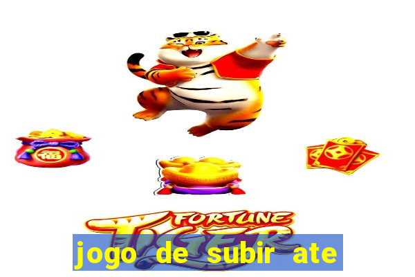 jogo de subir ate o ceu