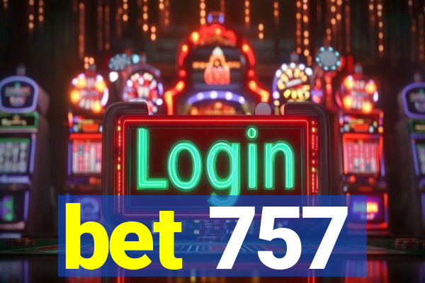 bet 757