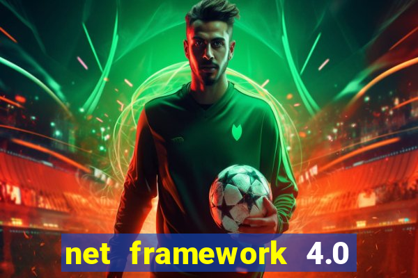 net framework 4.0 v 30319 windows 7 64 bit