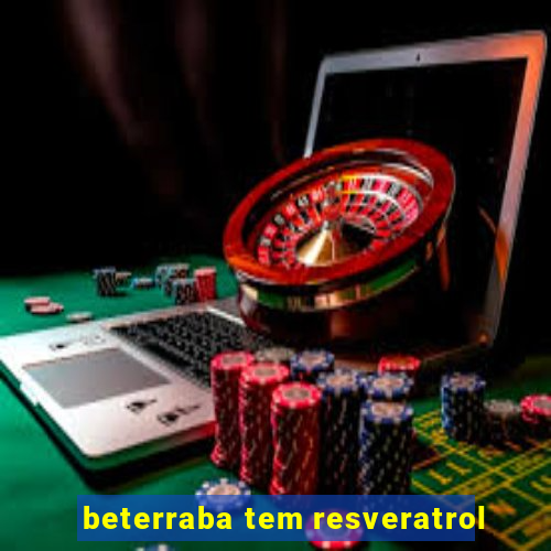 beterraba tem resveratrol